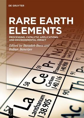 Rare Earth Elements: Processing, Catalytic Applications and Environmental Impact - cover