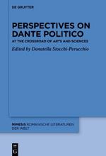 Perspectives on Dante Politico: At the Crossroad of Arts and Sciences