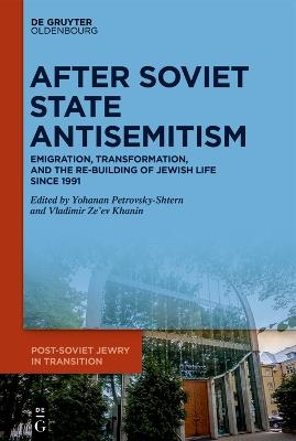 After Soviet State Antisemitism: Emigration, Transformation, and the Re-Building of Jewish Life Since 1991 - cover