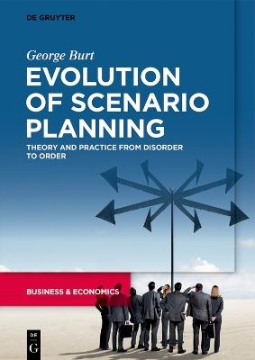 Evolution of Scenario Planning: Theory and Practice from Disorder to Order - George Burt - cover