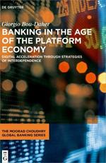 Banking in the Age of the Platform Economy: Digital Acceleration Through Strategies of Interdependence