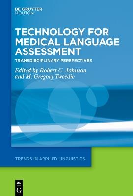 Technology for Medical Language Assessment: Transdisciplinary Perspectives - cover