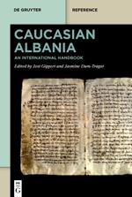 Caucasian Albania: An International Handbook