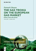 The Gas Troika on the European Gas Market: Russia, Iran and Qatar Volume 1: 2008–2015
