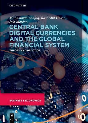 Central Bank Digital Currencies and the Global Financial System: Theory and Practice - Muhammad Ashfaq,Rashedul Hasan,Jošt Mercon - cover