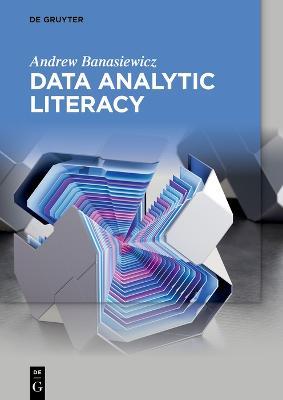 Data Analytic Literacy - Andrew Banasiewicz - cover