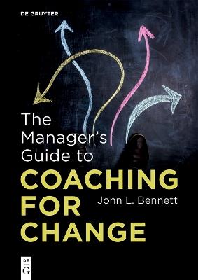 The Manager’s Guide to Coaching for Change - John L. Bennett - cover
