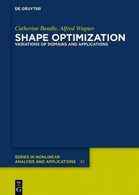 Shape Optimization: Variations of Domains and Applications - Catherine Bandle,Alfred Wagner - cover