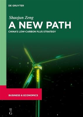 A New Path: China’s Low-Carbon Plus Strategy - Shaojun Zeng - cover