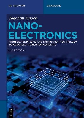 Nanoelectronics: From Device Physics and Fabrication Technology to Advanced Transistor Concepts - Joachim Knoch - cover