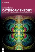 Category Theory: Invariances and Symmetries in Computer Science