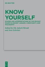 Know Yourself: Echoes and Interpretations of the Delphic Maxim in Ancient Judaism, Christianity, and Philosophy