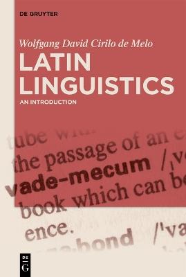 Latin Linguistics: An Introduction - Wolfgang David Cirilo de Melo - cover