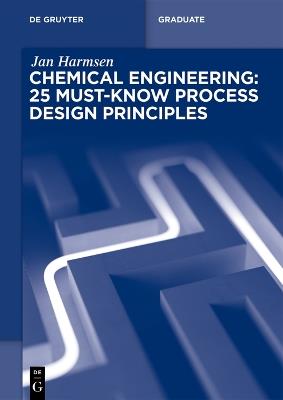 Chemical Engineering: 25 Must-Know Process Design Principles - Jan Harmsen - cover