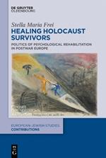 Healing Holocaust Survivors: Politics of Psychological Rehabilitation in Postwar Europe