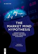 The Market Mind Hypothesis: Understanding Markets and Minds Through Cognitive Economics