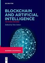 Blockchain and Artificial Intelligence: The World Rewired