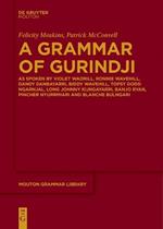 A Grammar of Gurindji: As spoken by Violet Wadrill, Ronnie Wavehill, Dandy Danbayarri, Biddy Wavehill, Topsy Dodd Ngarnjal, Long Johnny Kijngayarri, Banjo Ryan, Pincher Nyurrmiari and Blanche Bulngari