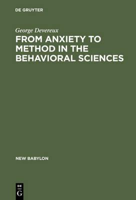 From Anxiety to Method in the Behavioral Sciences - George Devereux - cover