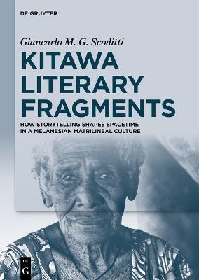 Kitawa Literary Fragments: How Storytelling Shapes Spacetime in a Melanesian Matrilineal Culture - Giancarlo M. G. Scoditti - cover