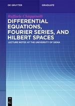 Differential Equations, Fourier Series, and Hilbert Spaces: Lecture Notes at the University of Siena