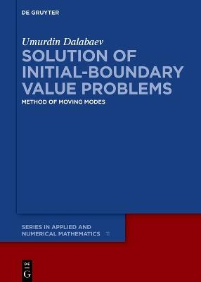 Solution of Initial-Boundary Value Problems: Method of Moving Modes - Umurdin Dalabaev - cover