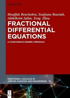 Fractional Differential Equations: A Coincidence Degree Approach - Mouffak Benchohra,Soufyane Bouriah,Abdelkrim Salim - cover