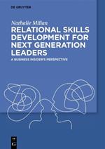 Relational Skills Development for Next Generation Leaders: A Business Insider’s Perspective