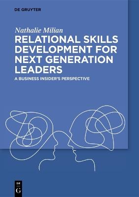 Relational Skills Development for Next Generation Leaders: A Business Insider’s Perspective - Nathalie Milian - cover