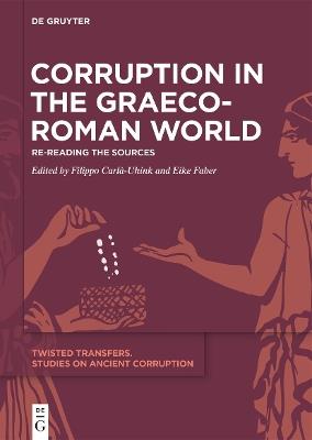 Corruption in the Graeco-Roman World: Re-Reading the Sources - cover