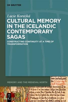 Cultural Memory in the Icelandic Contemporary Sagas: Constructing Continuity at a Time of Transformation - Lucie Korecká - cover