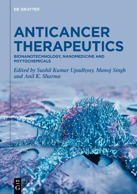 Anticancer Therapeutics: Bionanotechnology, Nanomedicine and Phytochemicals - cover