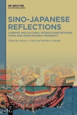 Sino-Japanese Reflections: Literary and Cultural Interactions between China and Japan in Early Modernity - cover