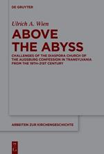 Above the Abyss: Challenges of the Diaspora Church of the Augsburg Confession in Transylvania from the 19th–21st Century