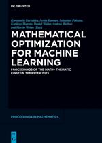 Mathematical Optimization for Machine Learning: Proceedings of the MATH+ Thematic Einstein Semester 2023