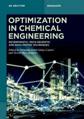 Optimization in Chemical Engineering: Deterministic, Meta-Heuristic and Data-Driven Techniques - cover