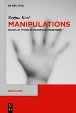 Manipulations: Hands at Work in European Modernism