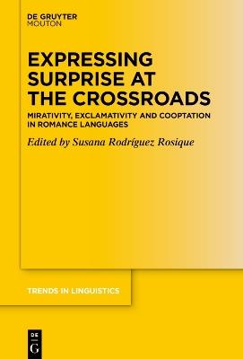 Expressing Surprise at the Crossroads: Mirativity, Exclamativity and Cooptation in Romance Languages - cover