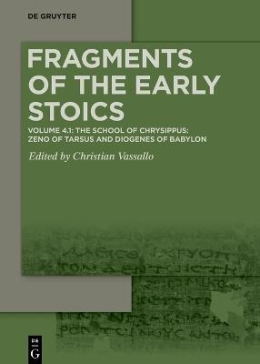 Volume 4.1: The School of Chrysippus: Zeno of Tarsus and Diogenes of Babylon - cover