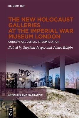 The New Holocaust Galleries at the Imperial War Museum London: Conception, Design, Interpretation - cover