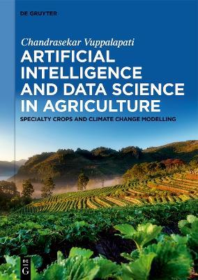 Artificial Intelligence and Data Science in Agriculture: Specialty Crops and Climate Change Modeling - Chandrasekar Vuppalapati - cover