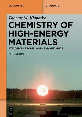 Chemistry of High-Energy Materials: Explosives, Propellants, Pyrotechnics - Thomas M. Klapötke - cover