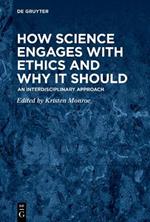 How Science Engages with Ethics and Why It Should: An Interdisciplinary Approach