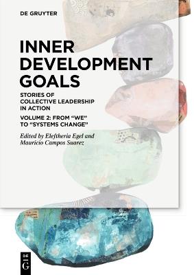 Inner Development Goals: Stories of Collective Leadership in Action, Volume 2: From "We" to "Systems Change" - cover