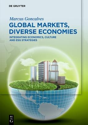 Global Markets, Diverse Economies: Integrating Economics, Culture and ESG Strategies - Marcus Goncalves - cover