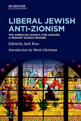 Liberal Jewish Anti-Zionism: The American Council for Judaism, A Primary Source Reader - cover