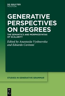 Generative Perspectives on Degrees: The Semantics and Morphosyntax of Scalarity - cover