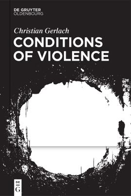 Conditions of Violence - Christian Gerlach - cover