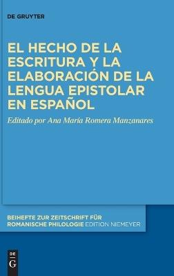 El Hecho de la Escritura Y La Elaboración de la Lengua Epistolar En Español - cover