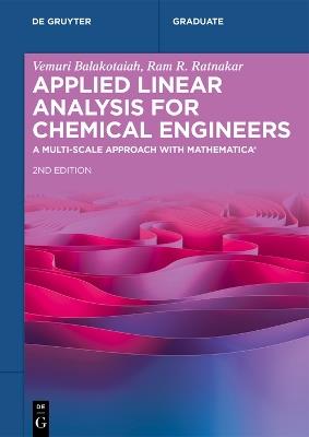 Applied Linear Analysis for Chemical Engineers: A Multi-scale Approach with Mathematica® - Vemuri Balakotaiah,Ram R. Ratnakar - cover